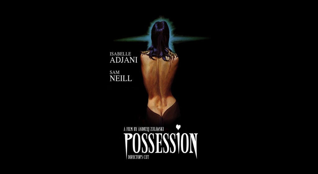 ​You need to watch the intensely surreal cult classic Possession 